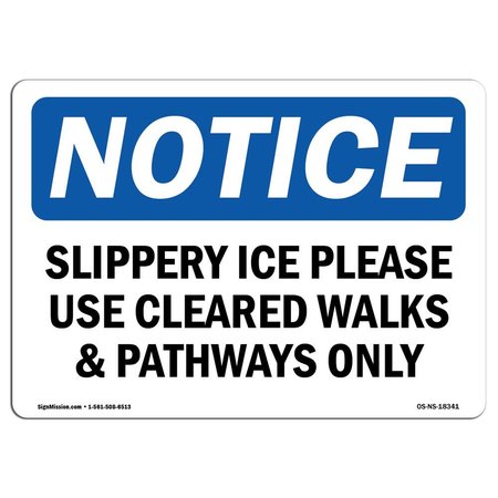 SIGNMISSION OSHA, Slippery Ice Please Use Cleared Walks &, 14in X 10in Rigid Plastic, 14" W, 10" H, Landscape OS-NS-P-1014-L-18341